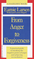 From Anger to Forgiveness: A Practical Guide to Breaking the