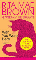 Wish You Were Here: A Mrs. Murphy Mystery by Brown, Rita Mae