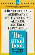 The Small Book: A Revolutionary Alternative for Overcoming A