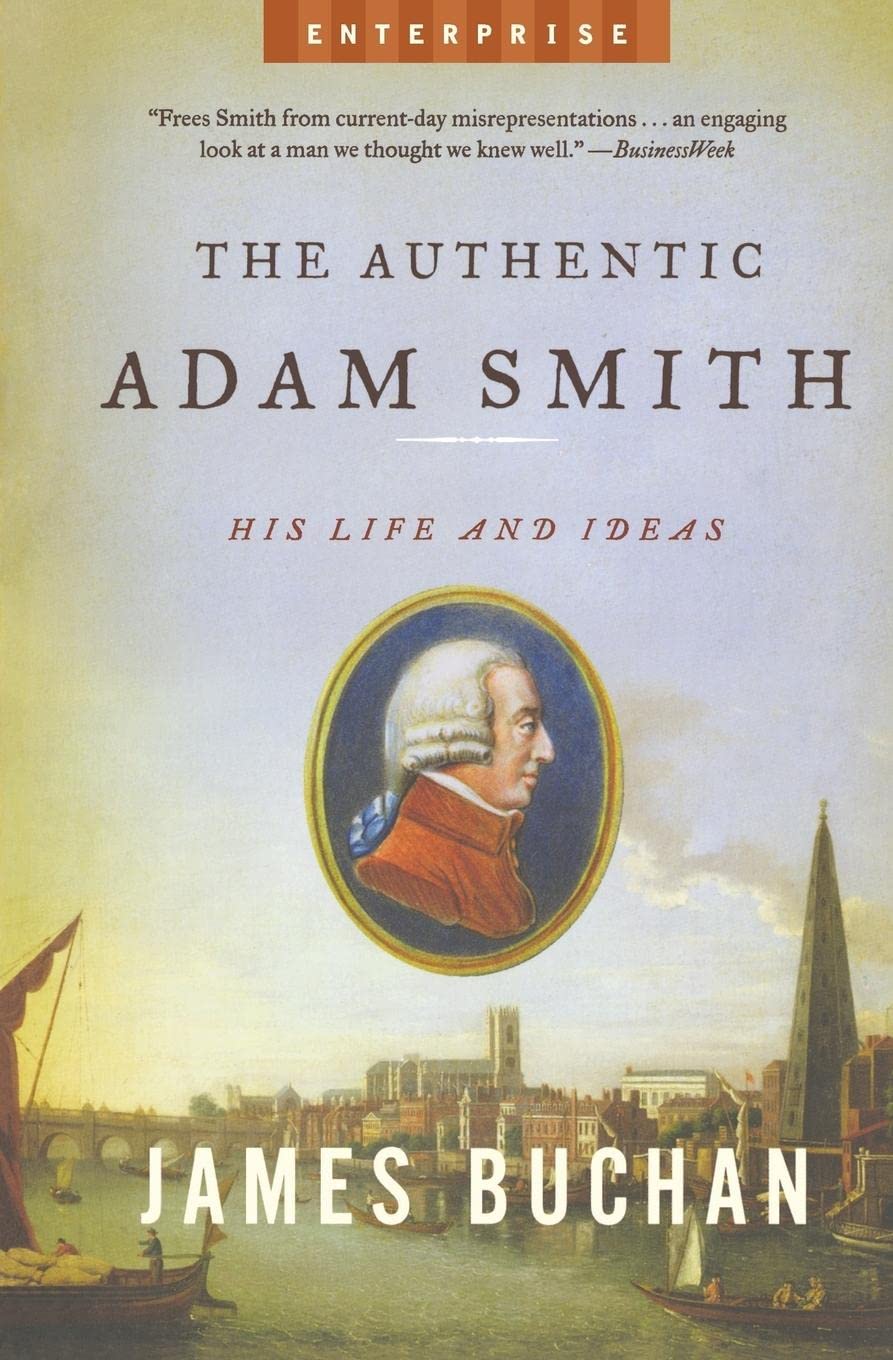 The Authentic Adam Smith: His Life and Ideas (Enterprise) by