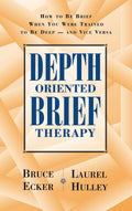 Depth Oriented Brief Therapy: How to Be Brief When You Were Trained to Be Deep and Vice Versa