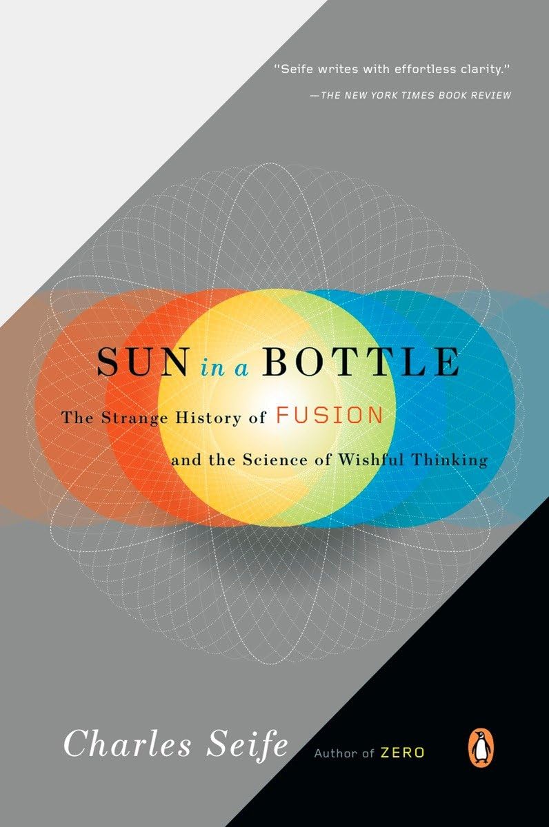 Sun in a Bottle: Strange History of Fusion & Science
