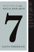 Seven Rules for Social Research by Firebaugh, Glenn