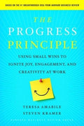 The Progress Principle: Using Small Wins to Ignite Joy at Work
