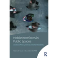 Mobile Interfaces in Public Spaces: Locational Privacy, Control, and Urban Sociability - Paperback