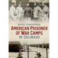 American Prisoner of War Camps in Colorado - Paperback