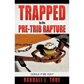Trapped by the Pre-Trib Rapture - Paperback