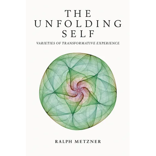 The Unfolding Self: Varieties of Transformative Experience - Paperback