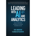 Leading with AI and Analytics: Build Your Data Science IQ to Drive Business Value - Hardcover