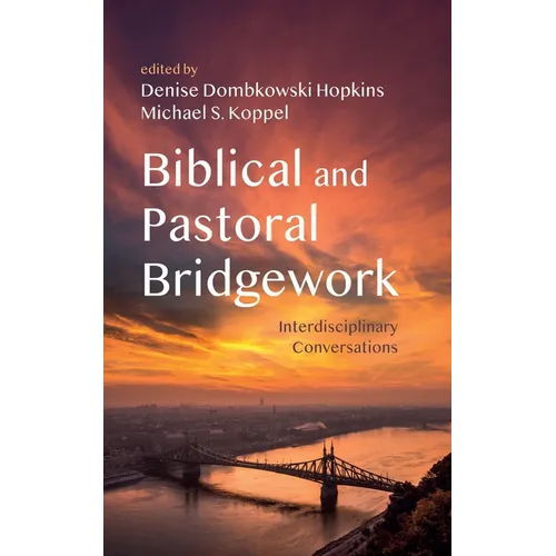 Biblical and Pastoral Bridgework: Interdisciplinary Conversations - Paperback