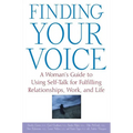 Finding Your Voice: A Woman's Guide to Using Self-Talk for Fulfilling Relationships, Work, and Life - Hardcover