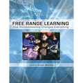 Free Range Learning: How Homeschooling Changes Everything - Paperback