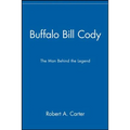 Buffalo Bill Cody: The Man Behind the Legend - Paperback