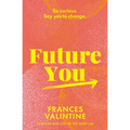 Future You: Be Curious. Say Yes to Change. - Paperback