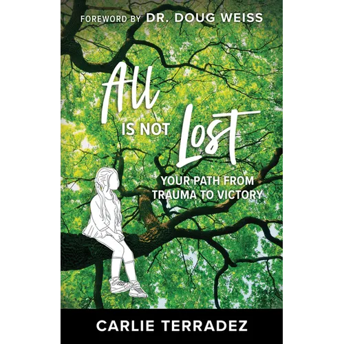 All Is Not Lost: Your Path from Trauma to Victory - Paperback