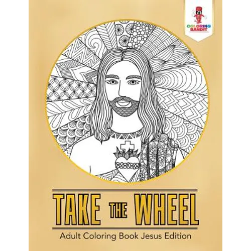Take the Wheel: Adult Coloring Book Jesus Edition - Paperback