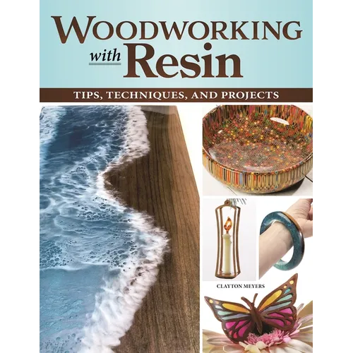 Woodworking with Resin: Tips, Techniques, and Projects - Paperback