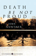 Death Be Not Proud (P.S.) by John Gunther