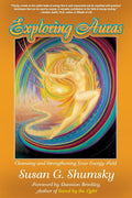Exploring Auras: Cleansing And Strengthening Your Energy Field