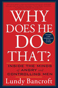 Why Does He Do That?: Inside the Minds of Angry and Controll