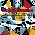 We Shall Overcome: A Song That Changed the World by Stotts,