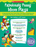 Fabulously Funny Idiom Plays: 14 Reproducible Read-Aloud Pla