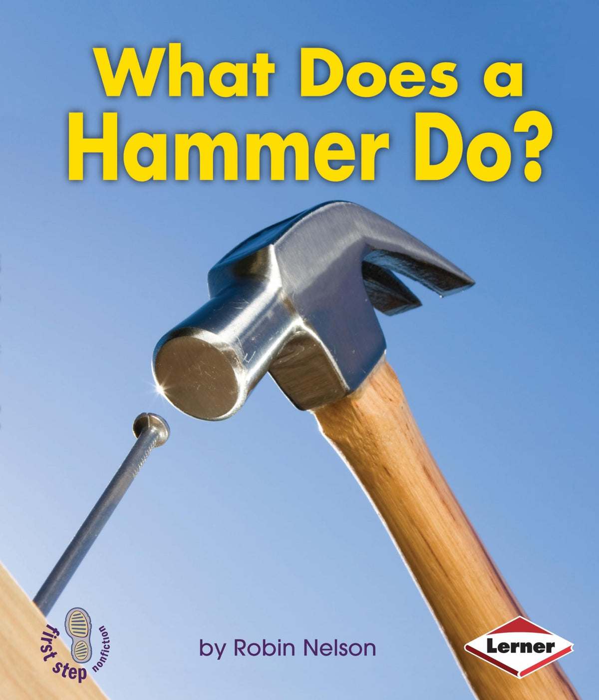 What Does a Hammer Do? (First Step Nonfiction - Tools at Wor