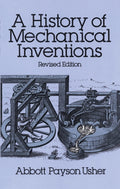 A History of Mechanical Inventions: Revised Edition by Usher