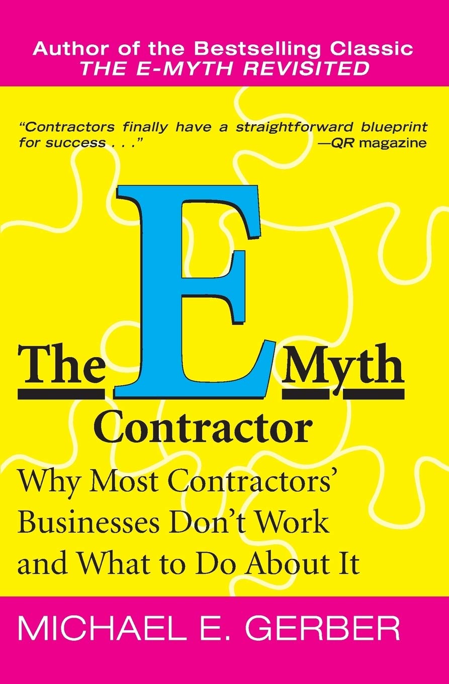 The E-Myth Contractor: Why Most Contractors' Businesses Don't