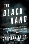 The Black Hand: The Epic War Between a Brilliant Detective a