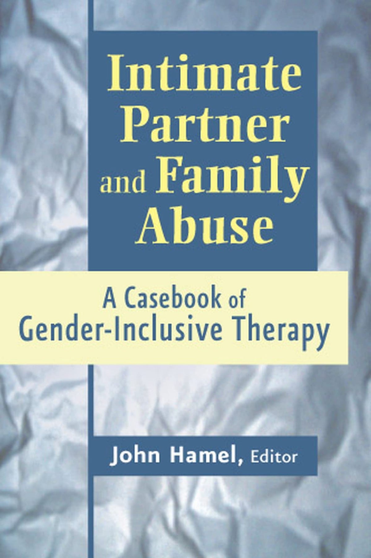Intimate Partner and Family Abuse: A Casebook of Gender Incl