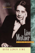 Lise Meitner: A Life in Physics (Volume 11) by Sime, Ruth Le