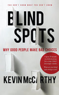 BlindSpots: Why Good People Make Bad Choices by McCarthy, Ke