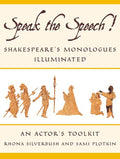 Speak the Speech!: Shakespeare's Monologues Illuminated by R