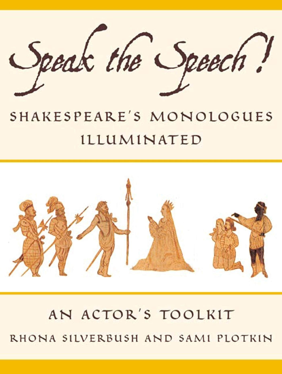 Speak the Speech!: Shakespeare's Monologues Illuminated by R
