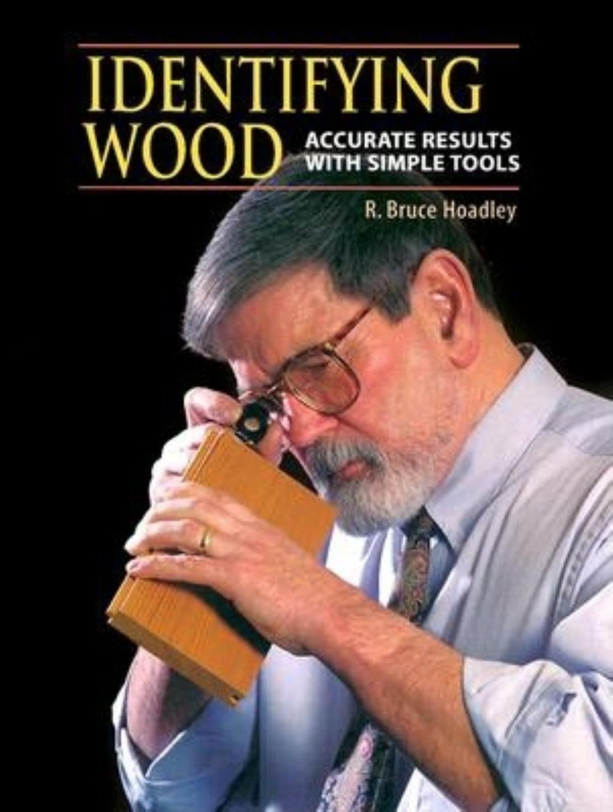 Identifying Wood: Accurate Results With Simple Tools by R. B