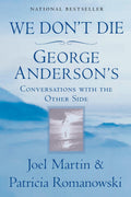 We Don't Die: George Anderson's Conversations with the Other