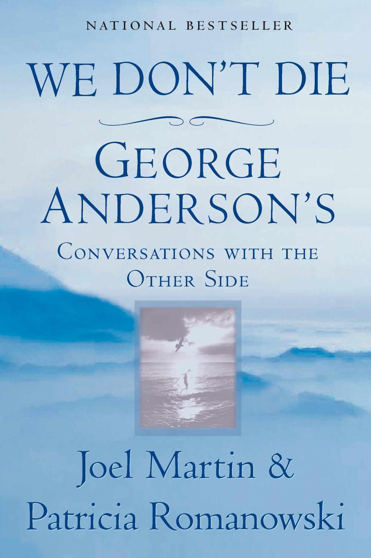 We Don't Die: George Anderson's Conversations with the Other