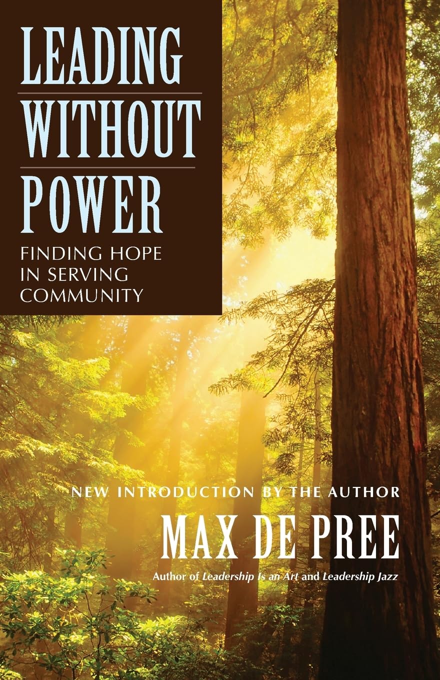 Leading Without Power: Finding Hope in Serving Community, Paperback Edition