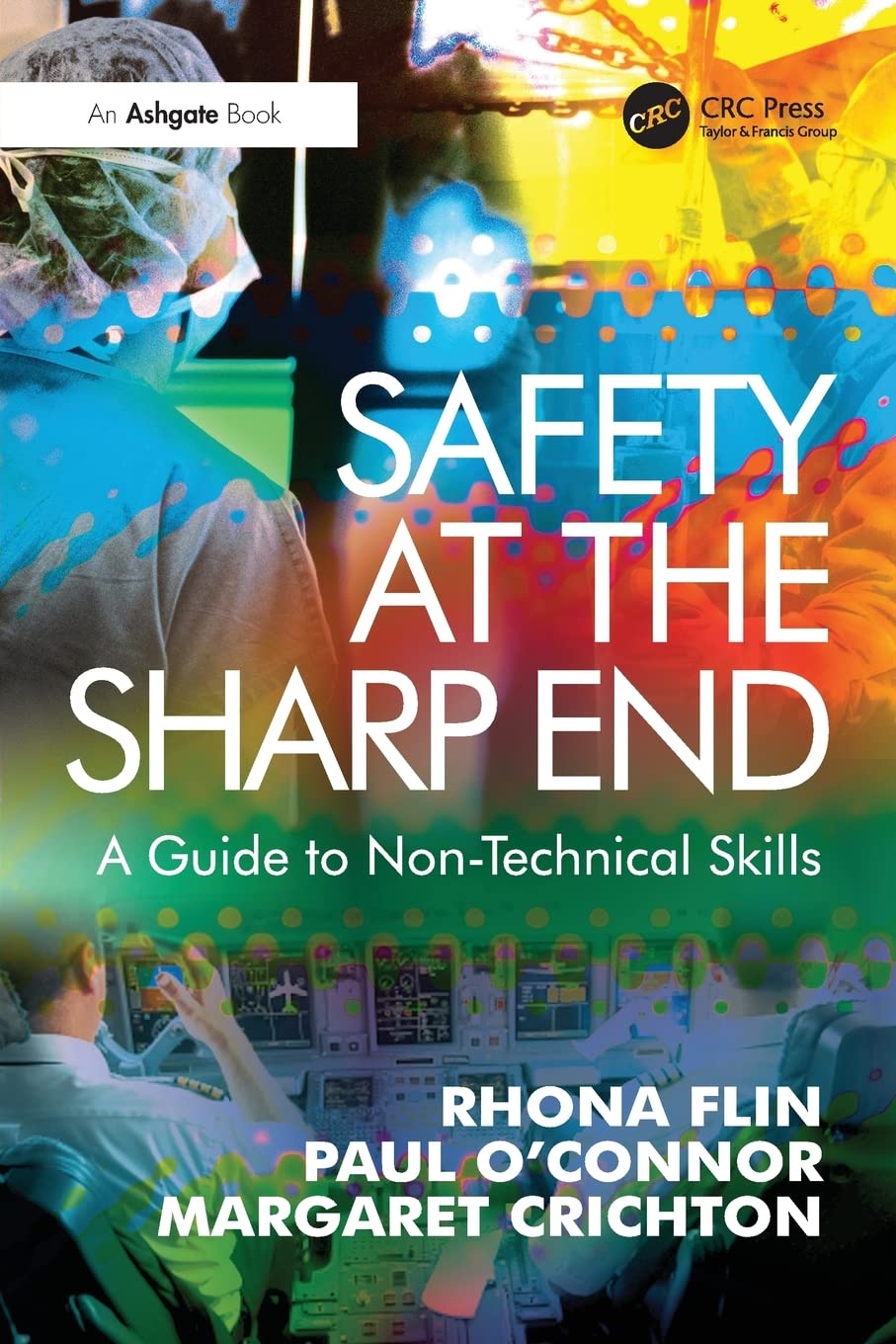 Safety at the Sharp End: A Guide to Non-Technical Skills