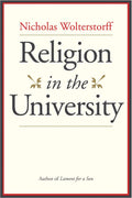 Religion in the University by Wolterstorff, Nicholas