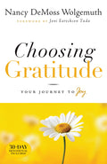 Choosing Gratitude: Your Journey to Joy by Nancy Wolgemuth