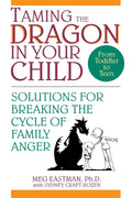 Taming the Dragon in Your Child: Solutions for Breaking the