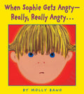 When Sophie Gets Angry… Really, Really Angry by Molly Bang