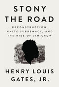 Stony the Road: Reconstruction, White Supremacy, and the Ris