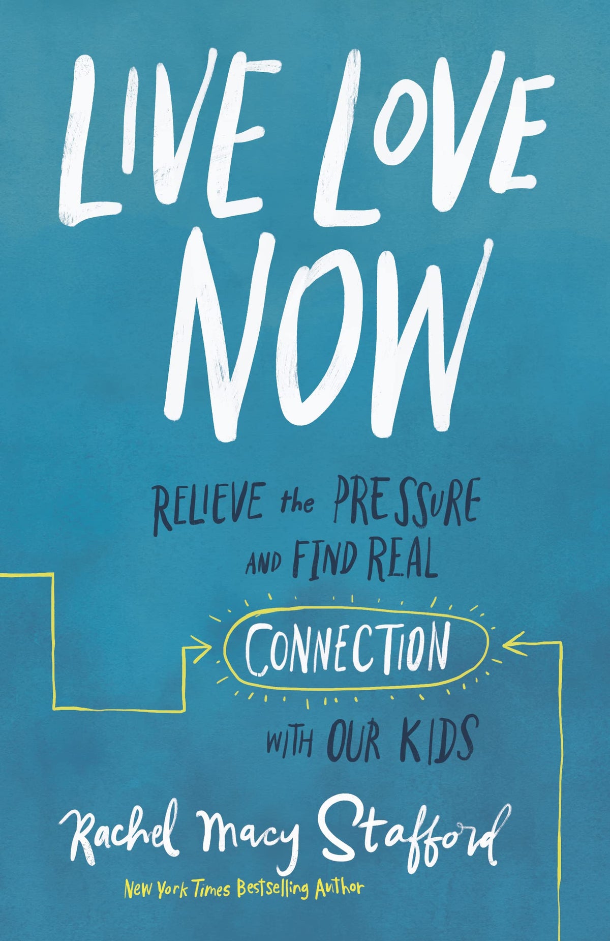 Live Love Now: Relieve the Pressure and Find Real Connection