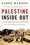 Palestine Inside Out: An Everyday Occupation by Makdisi, Sar