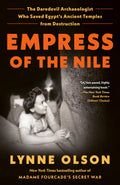 Empress of the Nile: The Daredevil Archaeologist Who Saved E