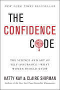 The Confidence Code: The Science and Art of Self-Assurance