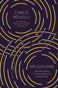 Helgoland: Making Sense of the Quantum Revolution by Rovelli